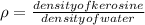 \rho = \frac{density of kerosine}{density of water}
