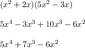 (x^2+2x)(5x^2-3x)\\\\5x^4-3x^3+10x^3-6x^2\\\\5x^4+7x^3-6x^2