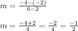 \begin{array}{l}{m=\frac{-4-(-2)}{6-2}} \\\\ {m=\frac{-4+2}{4}=\frac{-2}{4}=\frac{-1}{2}}\end{array}