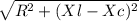 \sqrt{ R^2 + (Xl - Xc)^2}