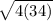 \sqrt{4(34)}