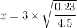 x =3\times \sqrt{\dfrac{0.23}{4.5}}