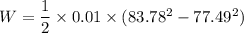 W = \dfrac{1}{2}\times 0.01\times (83.78^2-77.49^2)