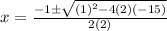x=\frac{-1\pm\sqrt{(1)^{2}-4(2)(-15)}}{2(2)}