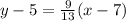 y -5 = \frac{9}{13}(x - 7)