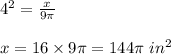 4^2=\frac{x}{9\pi}\\ \\x= 16\times9\pi= 144\pi \ in^2