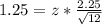 1.25 = z*\frac{2.25}{\sqrt{12}}