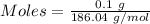 Moles= \frac{0.1\ g}{186.04\ g/mol}