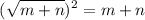 $ (\sqrt{m + n})^2 = m + n $