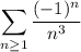 \displaystyle\sum_{n\ge1}\frac{(-1)^n}{n^3}