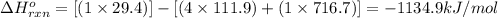 \Delta H^o_{rxn}=[(1\times 29.4)]-[(4\times 111.9)+(1\times 716.7)]=-1134.9kJ/mol