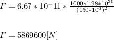F=6.67*10^-11*\frac{1000 *1.98*10^{30}  }{(150*10^{6}  )^{2}  } \\\\\\F= 5869600[N]