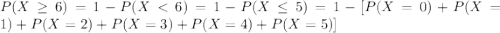 P(X\geq 6)=1-P(X