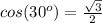 cos(30^o)=\frac{\sqrt{3}}{2}