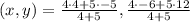 (x,y)=\frac{4\cdot 4+5\cdot -5}{4+5},\frac{4\cdot -6+5\cdot 12}{4+5}