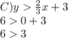 C) y \frac {2} {3} x + 3\\6 0 + 3\\6 3