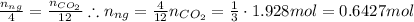 \frac{n_{ng}}{4} = \frac{n_{CO_2}}{12} \therefore n_{ng} = \frac{4}{12}n_{CO_2} = \frac{1}{3}\cdot 1.928 mol = 0.6427 mol