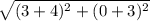 \sqrt{(3+4)^{2}+(0+3)^{2}}