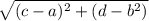 \sqrt{(c-a)^{2}+(d-b^{2})}