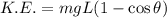 K.E.=mgL(1-\cos \theta )