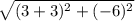 \sqrt{(3+3)^2+(-6)^2}