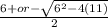 \\\frac{6 + or - \sqrt{6^{2} - 4 (11)}}{2}