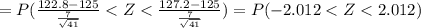 =P(\frac{122.8-125}{\frac{7}{\sqrt{41}}}