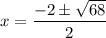 x=\dfrac{-2\pm \sqrt{68}}{2}