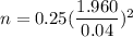 n= 0.25(\dfrac{1.960}{0.04})^2