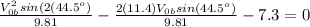 \frac{V_{0b}^{2}sin(2(44.5^{o})}{9.81}-\frac{2(11.4)V_{0b}sin(44.5^{o})}{9.81}-7.3=0