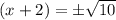 (x+2)=\pm \sqrt{10}
