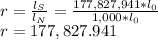 r= \frac{l_S}{l_N}=\frac{177,827,941*l_0}{1,000*l_0}\\r= 177,827.941