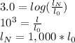 3.0=log(\frac{l_N}{l_0})\\10^3 =\frac{l}{l_0} \\l_N=1,000*l_0