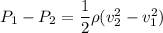 P_1 - P_2 = \dfrac{1}{2}\rho (v_2^2-v_1^2)