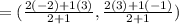=(\frac{2(-2)+1(3)}{2+1}, \frac{2(3)+1(-1)}{2+1})