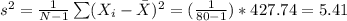 s^2=\frac{1}{N-1}\sum (X_i-\bar X)^2 =(\frac{1}{80-1})*427.74=5.41