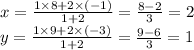x = \frac{1\times 8+2\times(-1) }{1+2} =\frac{8-2}{3} =2\\y = \frac{1\times9+2\times(-3)}{1+2} =\frac{9-6}{3}  = 1