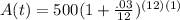 A(t)=500(1+\frac{.03}{12})^{(12)(1)