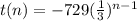t(n)=-729(\frac{1}{3}) ^{n-1}