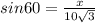 sin 60=\frac{x}{10\sqrt{3} }
