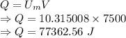 Q=U_mV\\\Rightarrow Q=10.315008\times 7500\\\Rightarrow Q=77362.56\ J