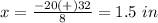 x=\frac{-20(+)32} {8}=1.5\ in