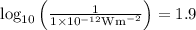 \log _{10}\left(\frac{1}{1 \times 10^{-12} \mathrm{Wm}^{-2}}\right)=1.9