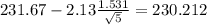 231.67-2.13\frac{1.531}{\sqrt{5}}=230.212