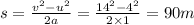 s=\frac {v^{2}-u^{2}}{2a}=\frac {14^{2}-4^{2}}{2\times 1}=90 m