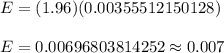 E=(1.96)(0.00355512150128)\\\\ E=0.00696803814252\approx0.007