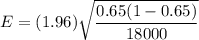 E=(1.96)\sqrt{\dfrac{0.65(1-0.65)}{18000}}