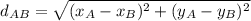 d_{AB}=\sqrt{(x_A - x_B) ^2+(y_A - y_B) ^2 }