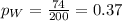 p_{W}=\frac{74}{200}=0.37
