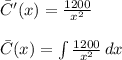 \bar C'(x)=\frac{1200}{x^2}\\\\\bar C(x)=\int {\frac{1200}{x^2}} \, dx